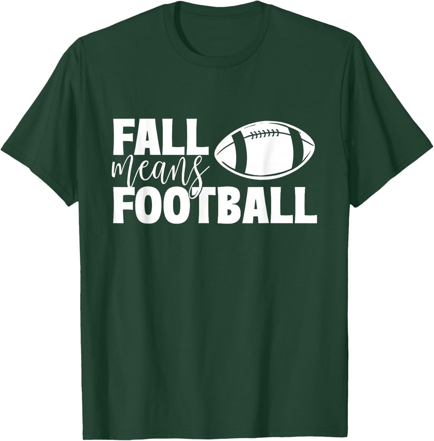 Fall Means Football - Sports Ball Game Lover Coaches T-Shirt - T-Shirt | Forest