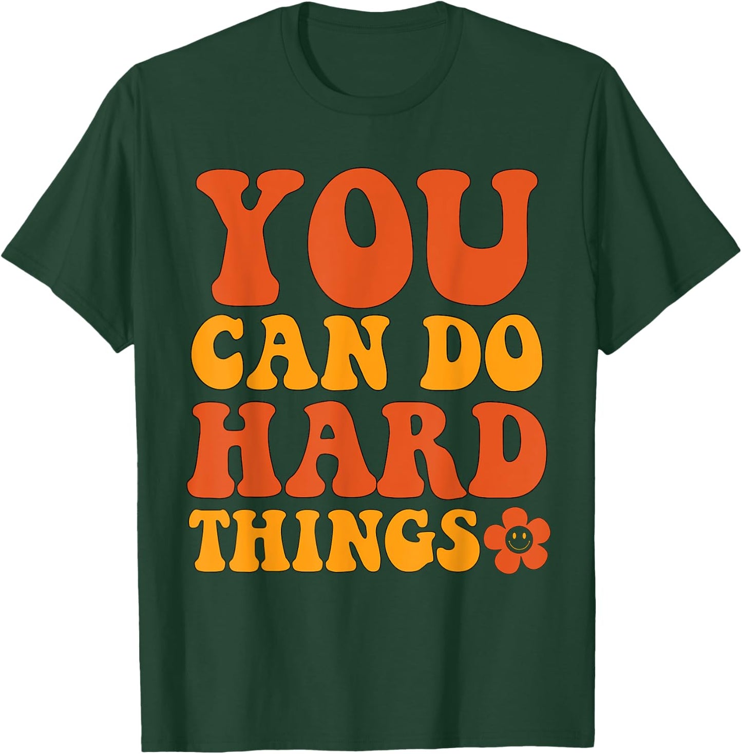 "You Can Do Hard Things" Motivational Graphic T-Shirt - T-Shirt | Forest