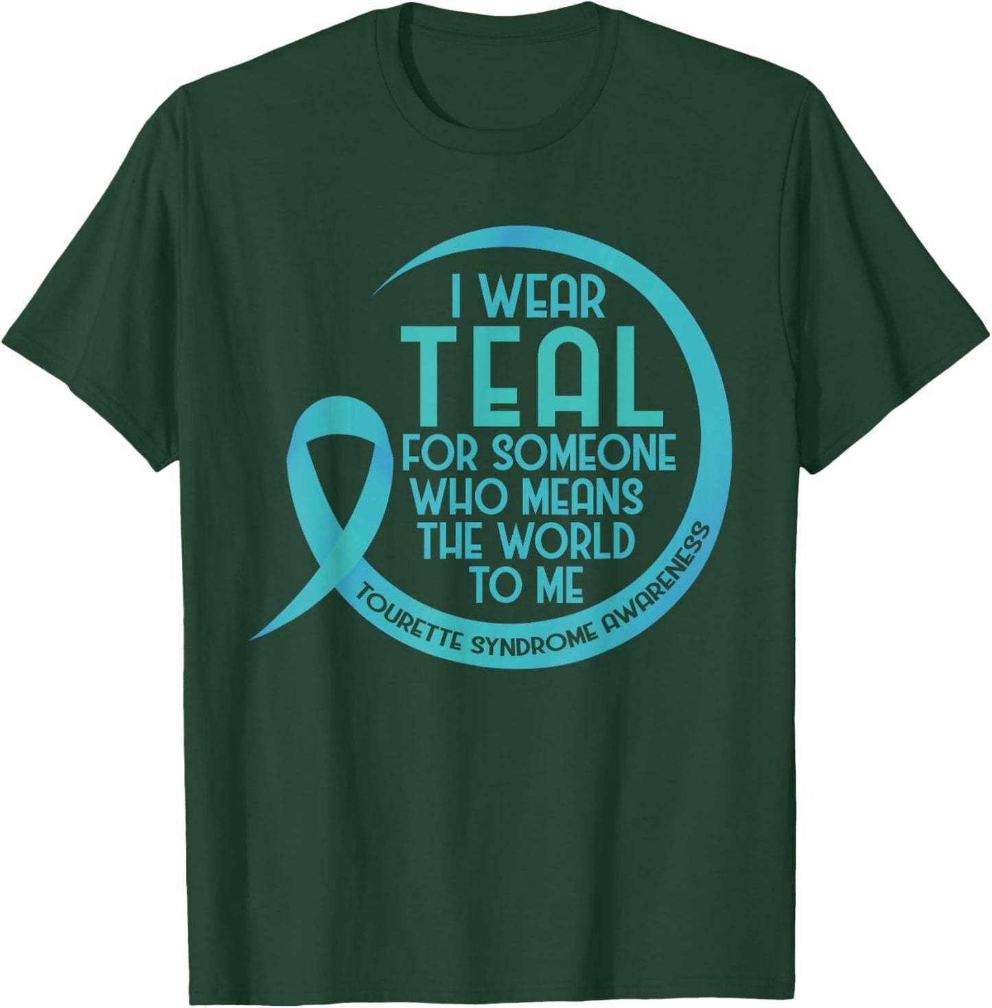 Tourette Syndrome Awareness Teal Ribbon I Wear Teal For T-Shirt - T-Shirt | Forest