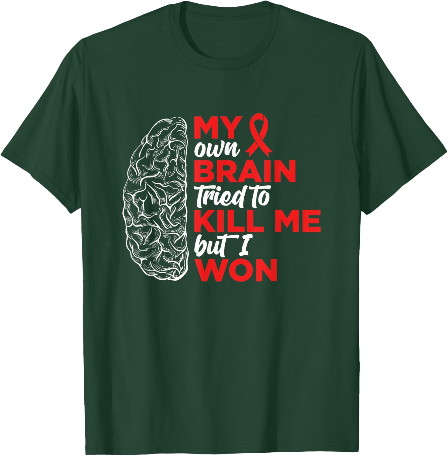 My Brain Tried To Kill Me But I Won T-Shirt - T-Shirt | Forest