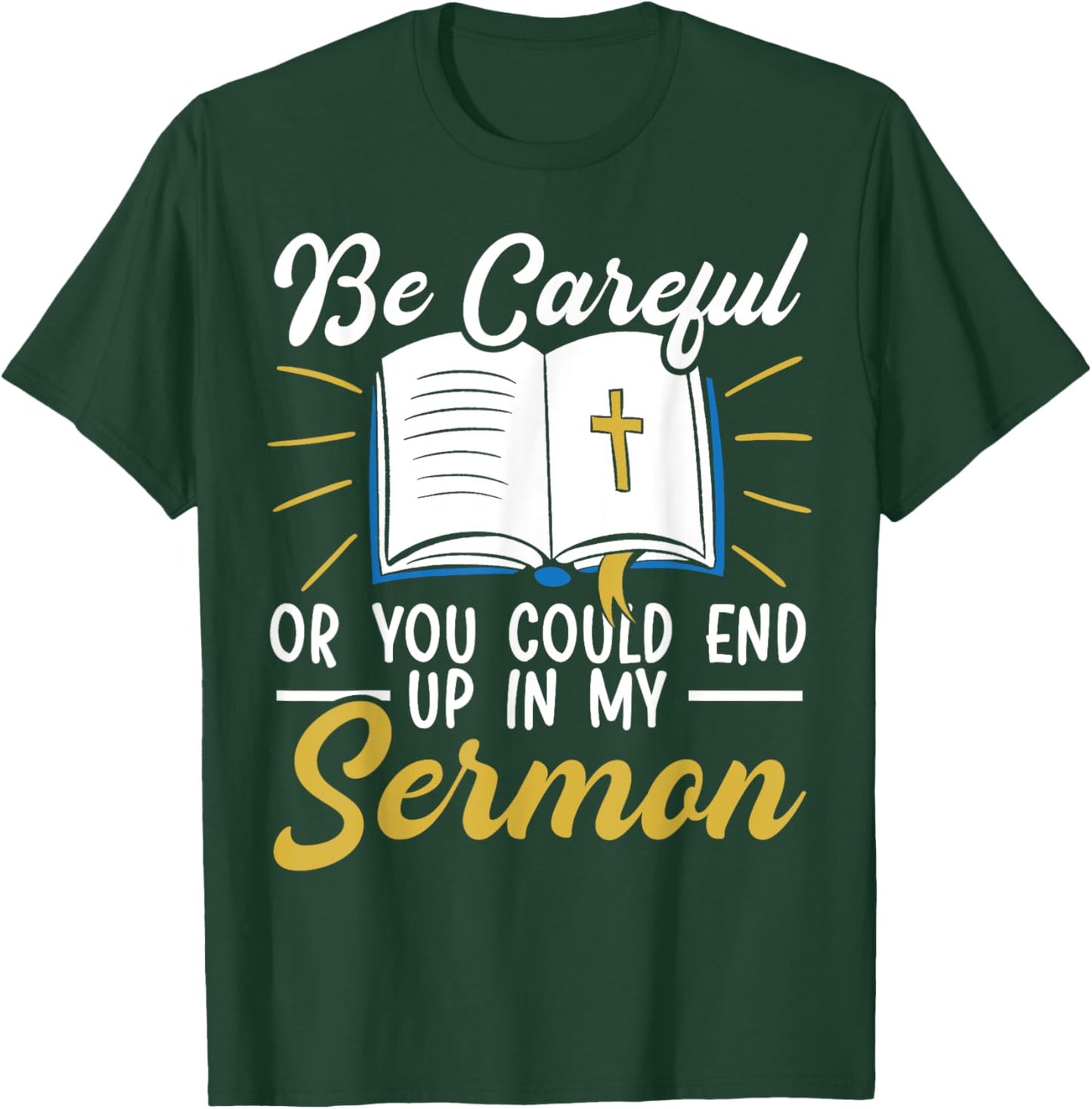 Be Careful Or You Could End Up In My Sermon Pastor T-Shirt - T-Shirt | Forest