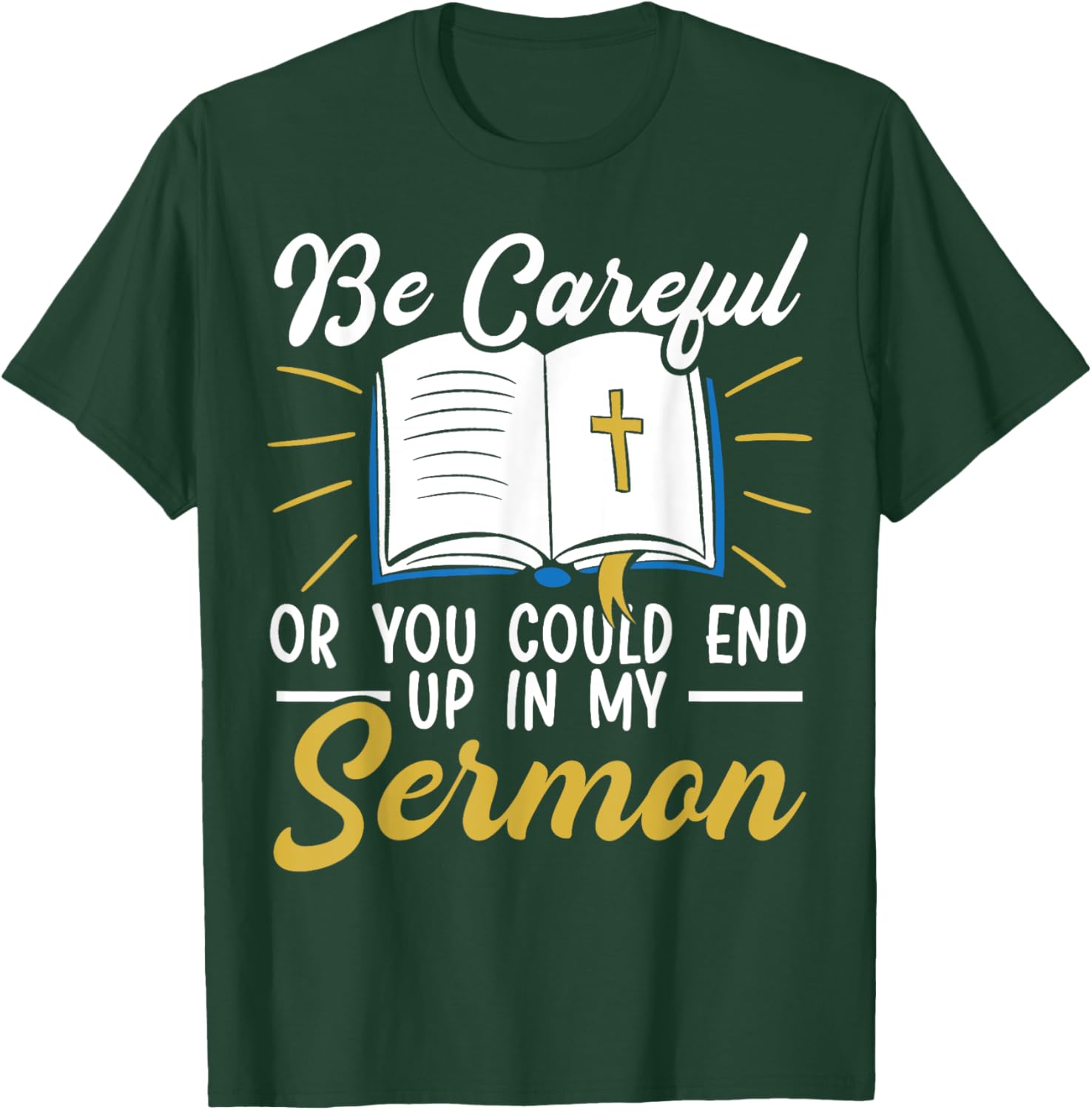 Be Careful Or You Could End Up In My Sermon Pastor T-Shirt - T-Shirt | Forest