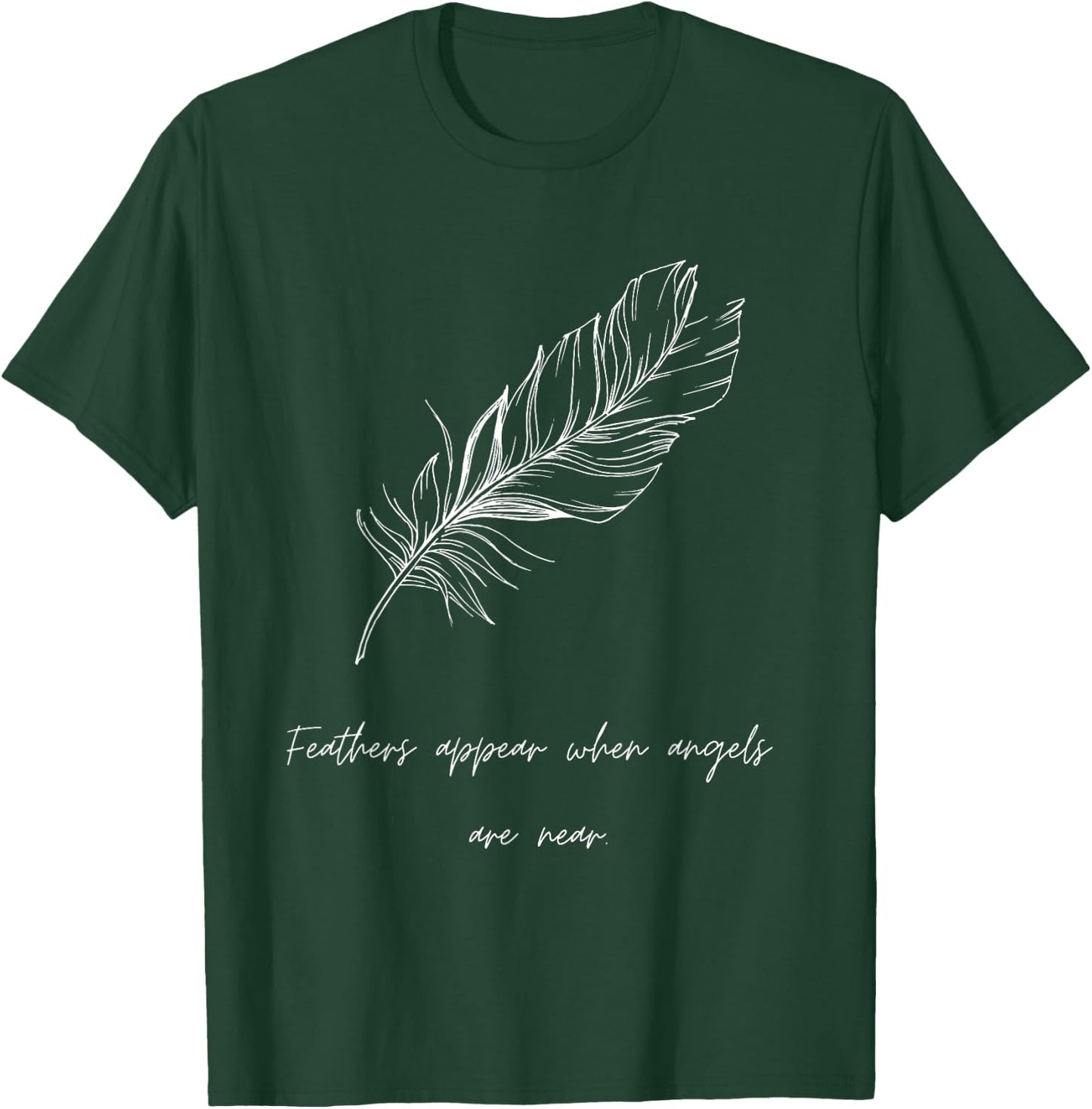 Feathers Appear When Angels Are Near, Guardian Angel Gifts T-Shirt - T-Shirt | Forest
