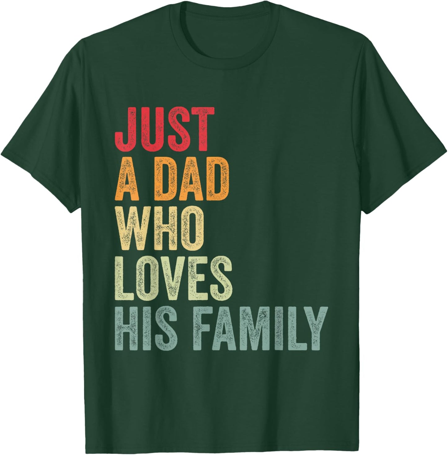 Just a Dad Who Loves His Family, Father Family Love Dad T-Shirt - T-Shirt | Forest