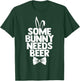 Funny Easter Men Some Bunny Needs Beer Happy Easter Day T-Shirt - T-Shirt | Forest