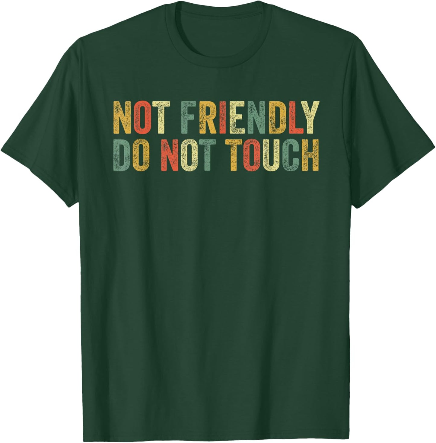 Not Friendly Do Not Touch Funny Introvert Humor Joke Sassy T-Shirt - T-Shirt | Forest