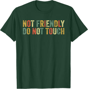 Not Friendly Do Not Touch Funny Introvert Humor Joke Sassy T-Shirt - T-Shirt | Forest