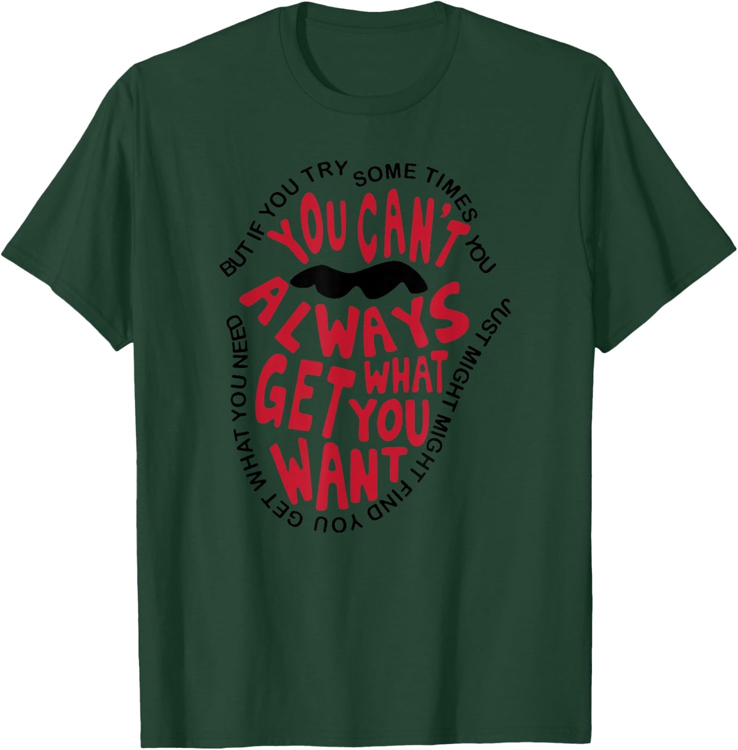 But If You Try Sometimes You Can’t Always Get What You Want T-Shirt - T-Shirt | Forest