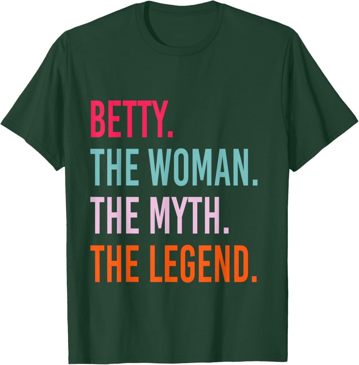BETTY The Woman Myth Legend Personalized Name Birthday T-Shirt - T-Shirt | Forest