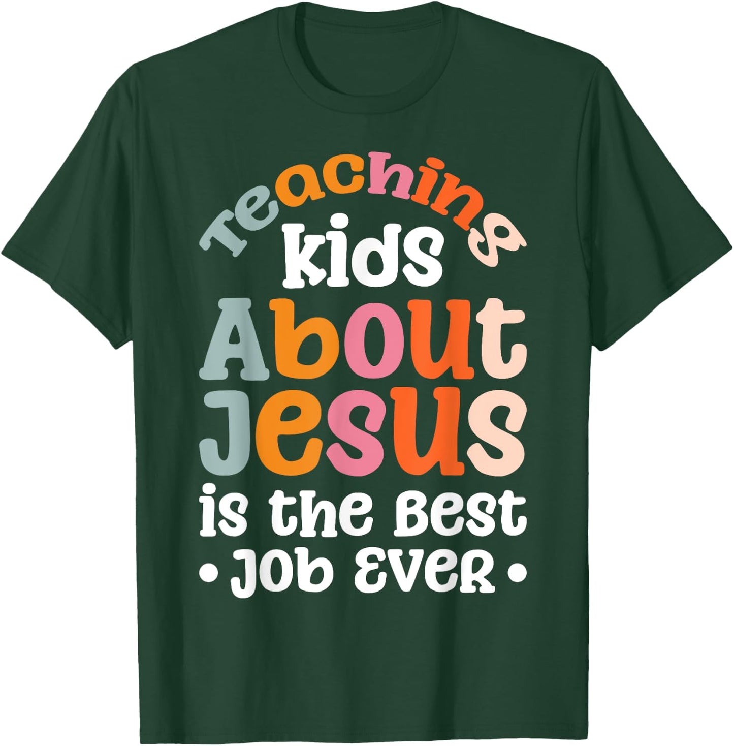 Teaching Kids About Jesus Is The Best Job Ever T-Shirt - T-Shirt | Forest