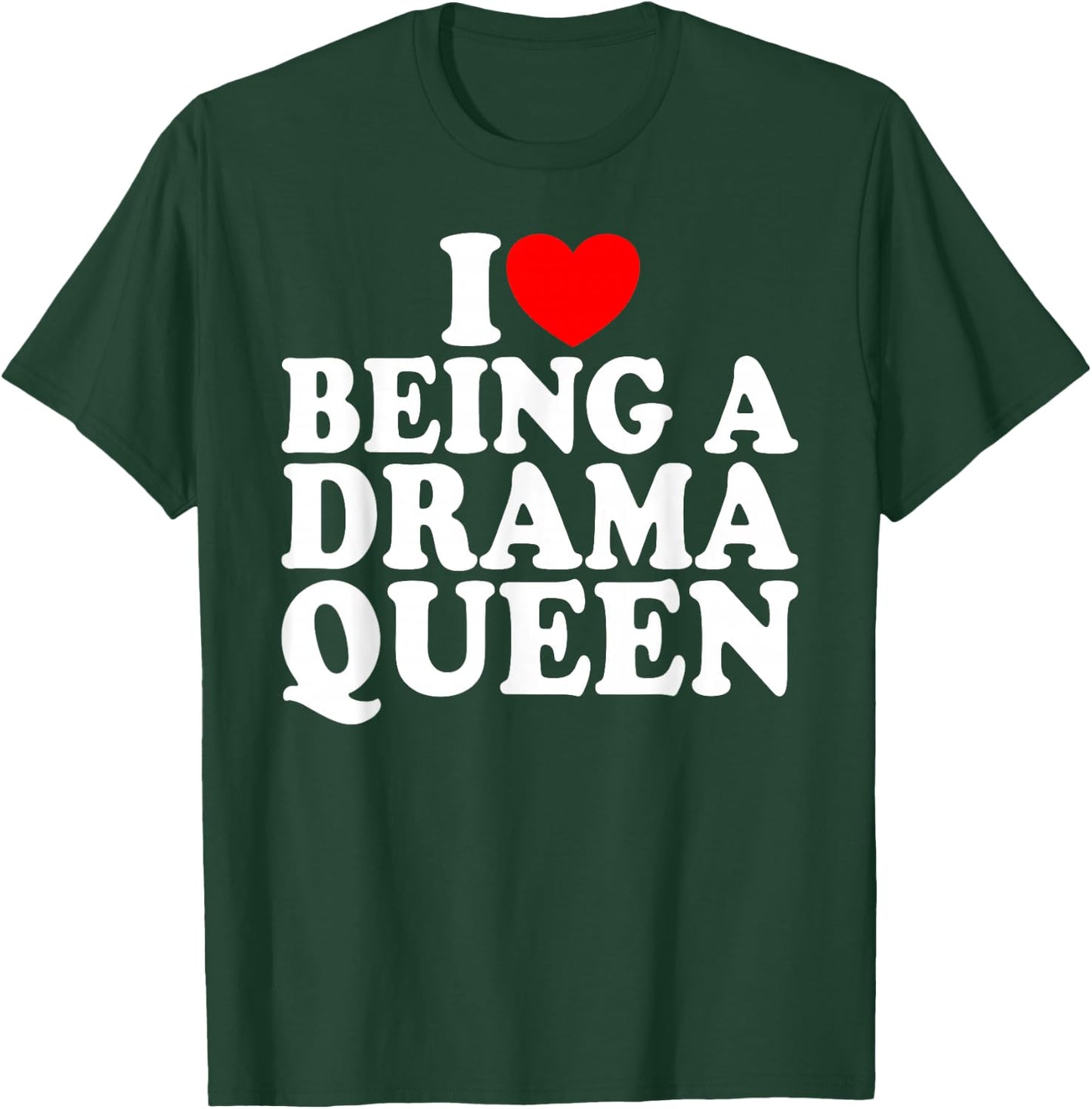 Herz ist eine Drama Queen Ich liebe es, eine Drama Queen T-Shirt - T-Shirt | Forest
