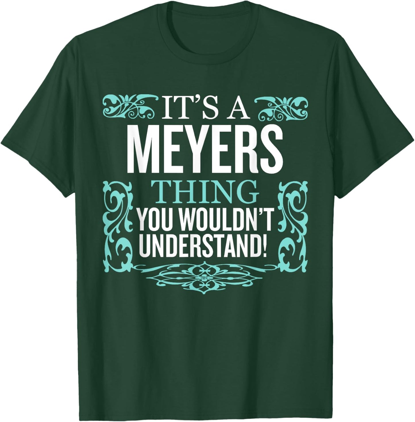 It's Meyers Thing You Wouldn't Understand Funny Men Women T-Shirt - T-Shirt | Forest