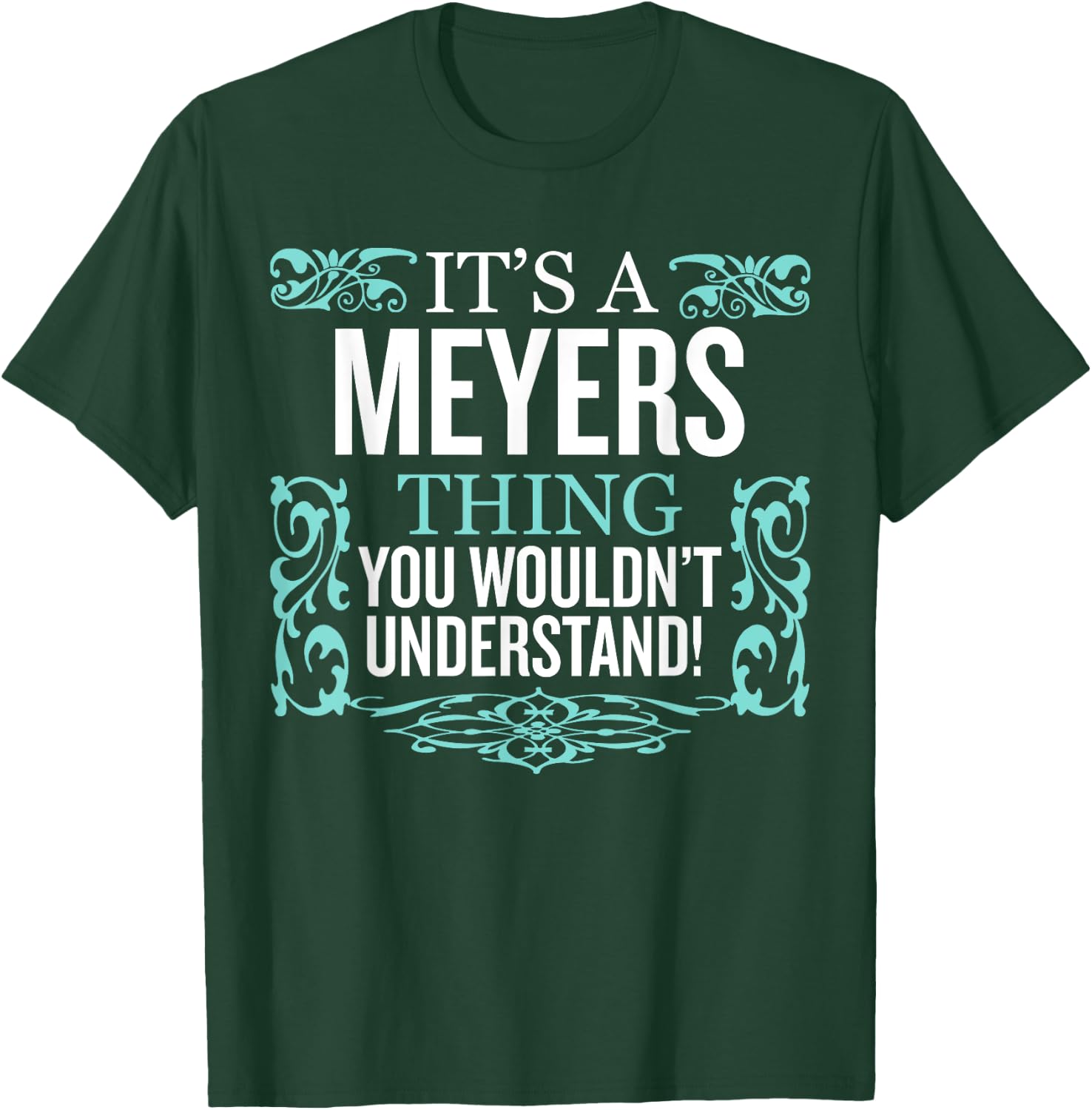 It's Meyers Thing You Wouldn't Understand Funny Men Women T-Shirt - T-Shirt | Forest