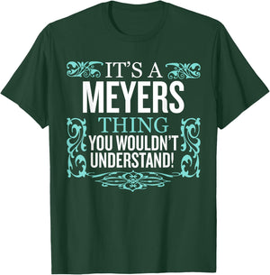 It's Meyers Thing You Wouldn't Understand Funny Men Women T-Shirt - T-Shirt | Forest