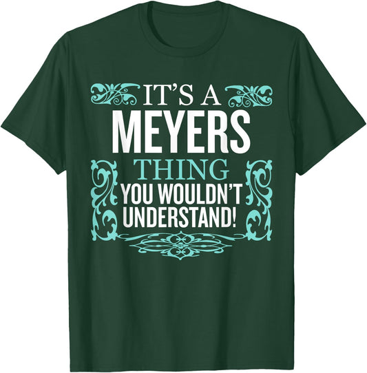 It's Meyers Thing You Wouldn't Understand Funny Men Women T-Shirt - T-Shirt | Forest