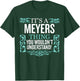 It's Meyers Thing You Wouldn't Understand Funny Men Women T-Shirt - T-Shirt | Forest