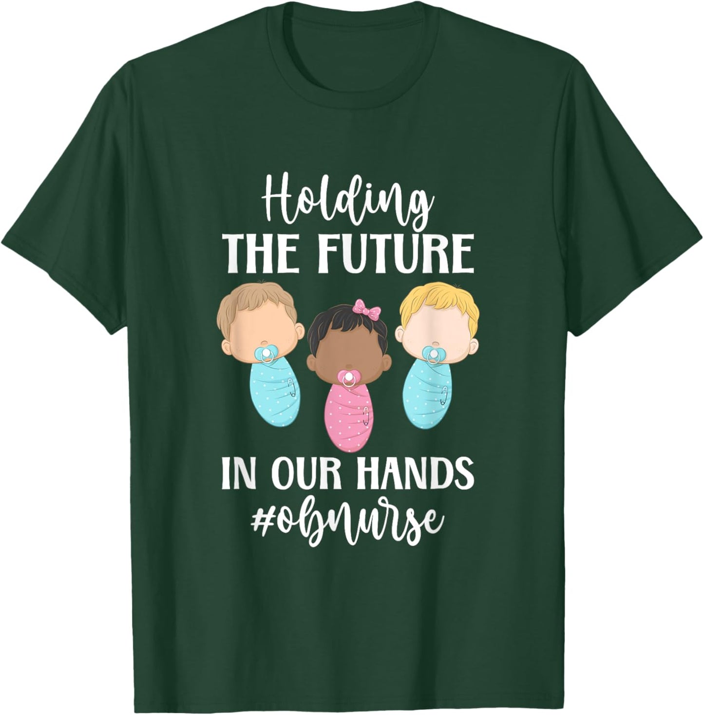 OB Nurse Appreciation Obstetrics Nurse OB Nursing T-Shirt - T-Shirt | Forest