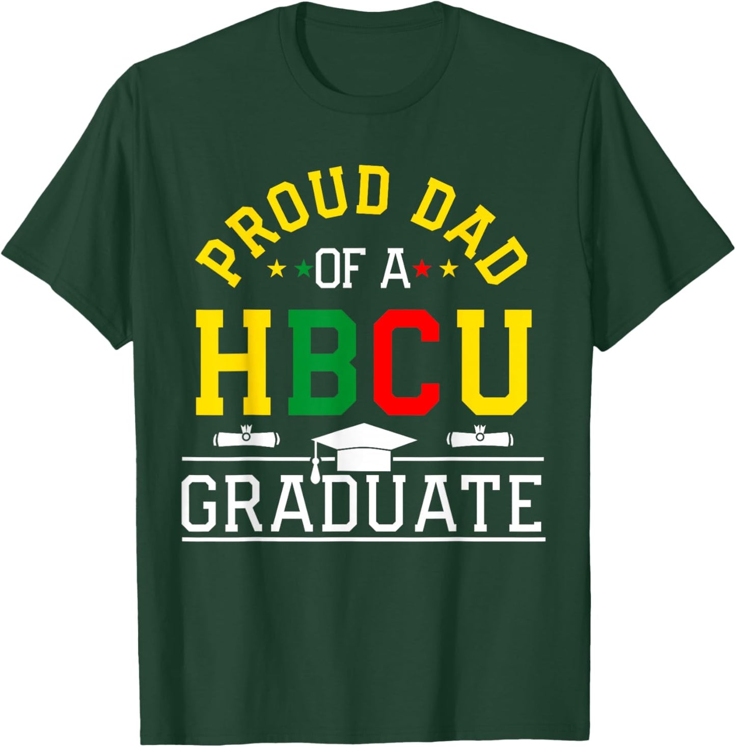 Proud HBCU Dad of a HBCU Graduate Family T-Shirt - T-Shirt | Forest
