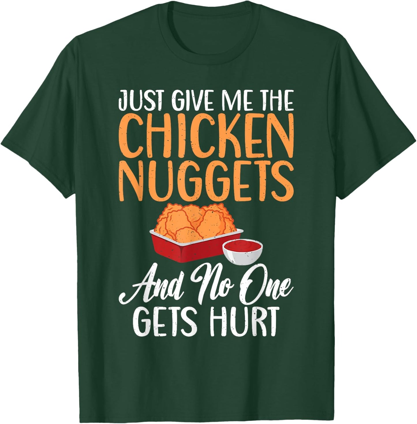Just give me the Chicken Nuggets and no one gets Hurt Nugget T-Shirt - T-Shirt | Forest
