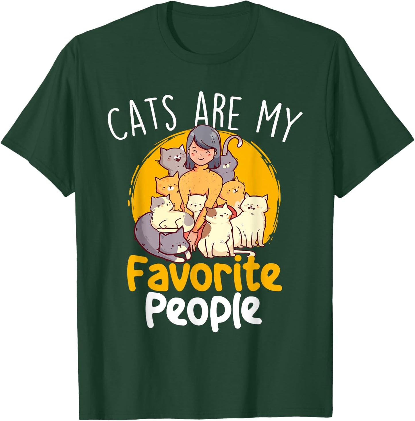Cats Are My Favorite People - Cat Lover Pet Owner Kitten Men Women Girls Kids T-Shirt - T-Shirt | Forest