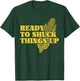 Ready To Shuck Things Up | Funny Corn T-Shirt - T-Shirt | Forest
