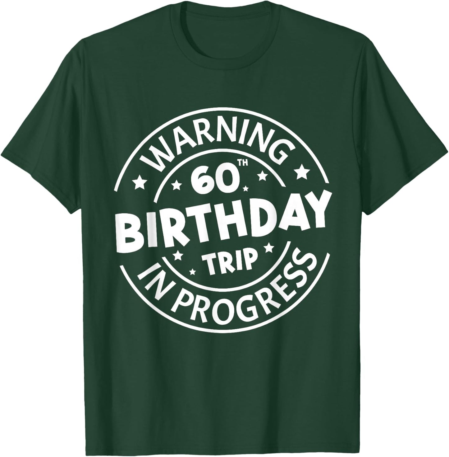 Warning 60th Birthday Trip in Progress Funny 60 Years Old T-Shirt - T-Shirt | Forest