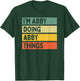 I'm Abby Doing Abby Things Funny Personalized Quote T-Shirt - T-Shirt | Forest