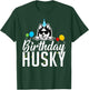 Birthday Husky Birthday T-Shirt - T-Shirt | Forest