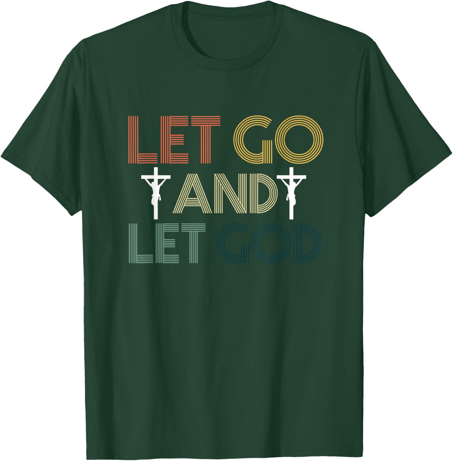 Let Go And Let God | Religion Faith | Jesus Christ Crucifix T-Shirt - T-Shirt | Forest