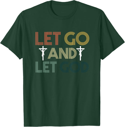 Let Go And Let God | Religion Faith | Jesus Christ Crucifix T-Shirt - T-Shirt | Forest