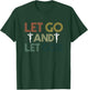Let Go And Let God | Religion Faith | Jesus Christ Crucifix T-Shirt - T-Shirt | Forest