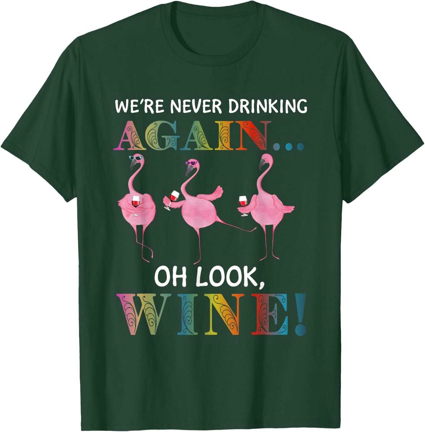 Flamigo We’re Never Drinking Again Oh Look Wine T-Shirt - T-Shirt | Forest