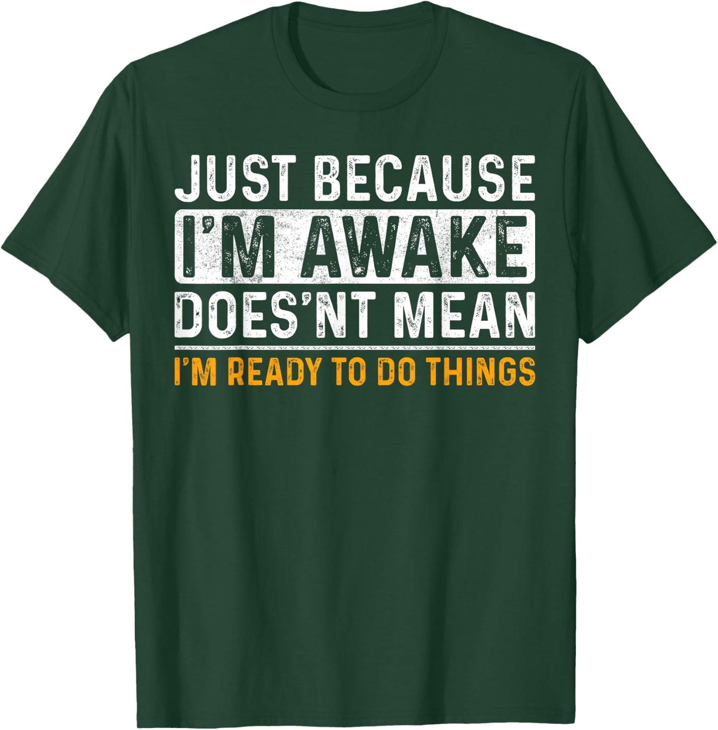 Just Because Im Awake Funny Saying Mom Women Men Kids Teens T-Shirt - T-Shirt | Forest