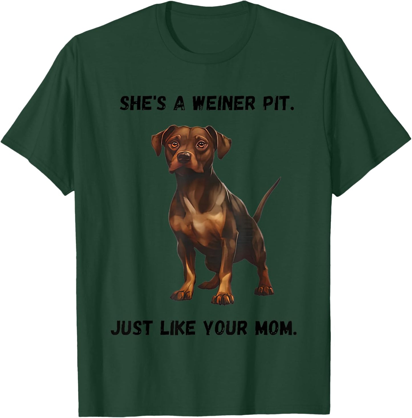 She’s A Weiner Pit Just Like Your Mom Dog T-Shirt - T-Shirt | Forest