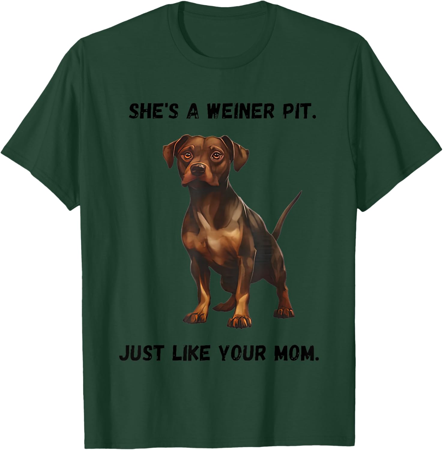 She’s A Weiner Pit Just Like Your Mom Dog T-Shirt - T-Shirt | Forest