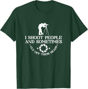 I Shoot People And Sometimes Cut Off Heads | Photographer T-Shirt - T-Shirt | Forest