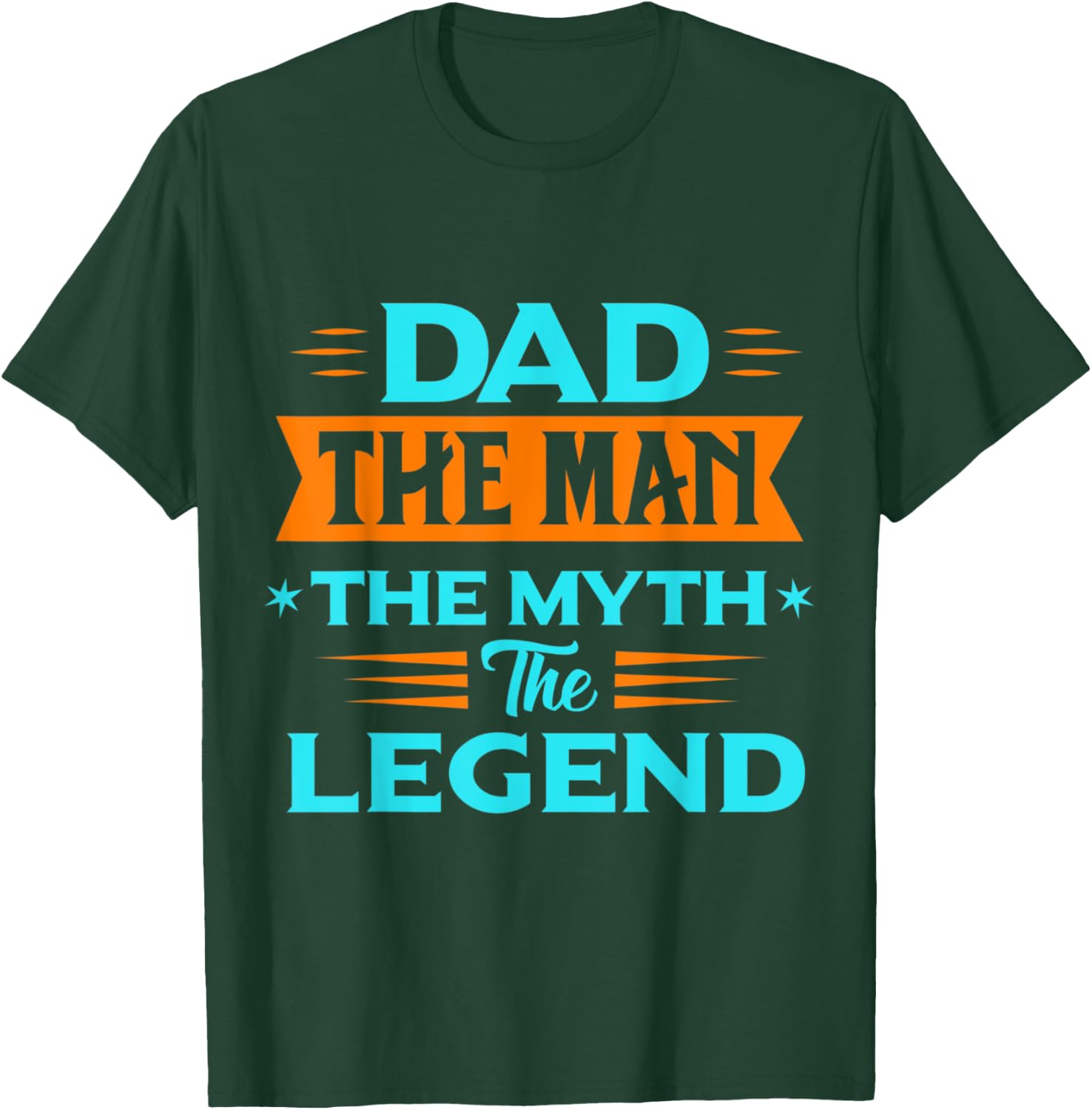 Dad The Man The Myth The Legend T-Shirt - T-Shirt | Forest