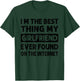 I'm The Best Thing My Girlfriend Ever Found On The Internet T-Shirt - T-Shirt | Forest