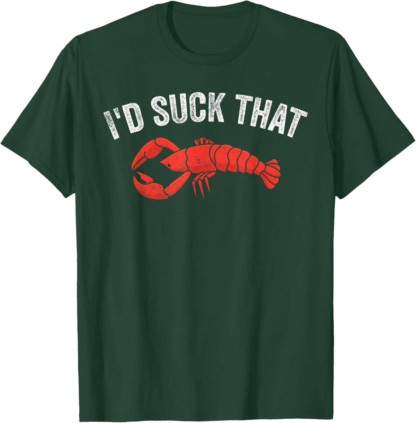 Funny Crayfish Crawfish Boil I'D Suck That T-Shirt - T-Shirt | Forest