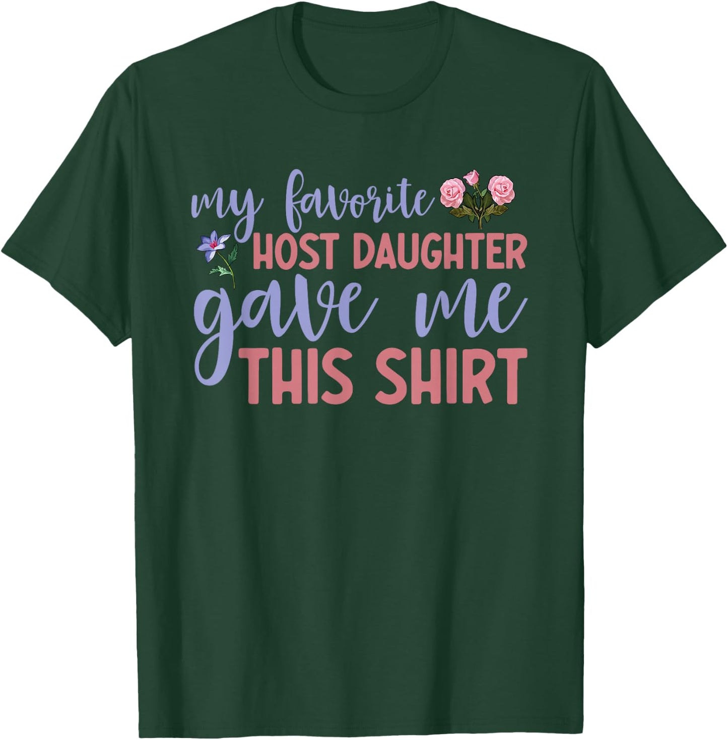 Host Daughter Foreign Exchange Student Study Abroad Host Mom T-Shirt - T-Shirt | Forest