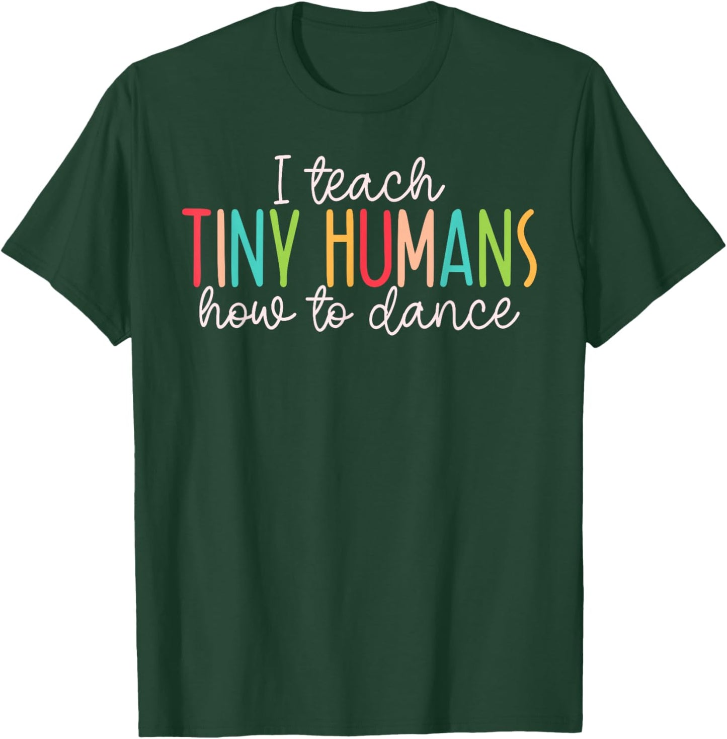 I Teach Tiny Humans How to Dance - Ballet Dance Teacher Kids T-Shirt - T-Shirt | Forest