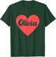 I Heart Olivia - First Names And Hearts, I Love Olivia T-Shirt - T-Shirt | Forest