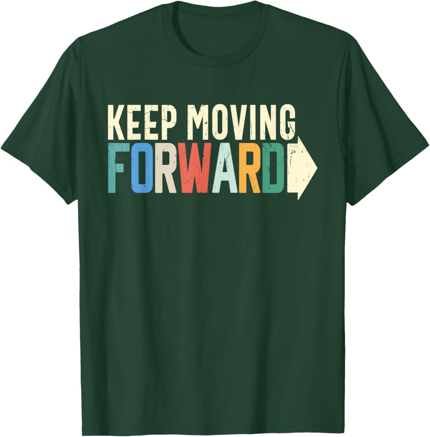 Keep Moving Forward Positive Motivational Inspiring Quote T-Shirt - T-Shirt | Forest