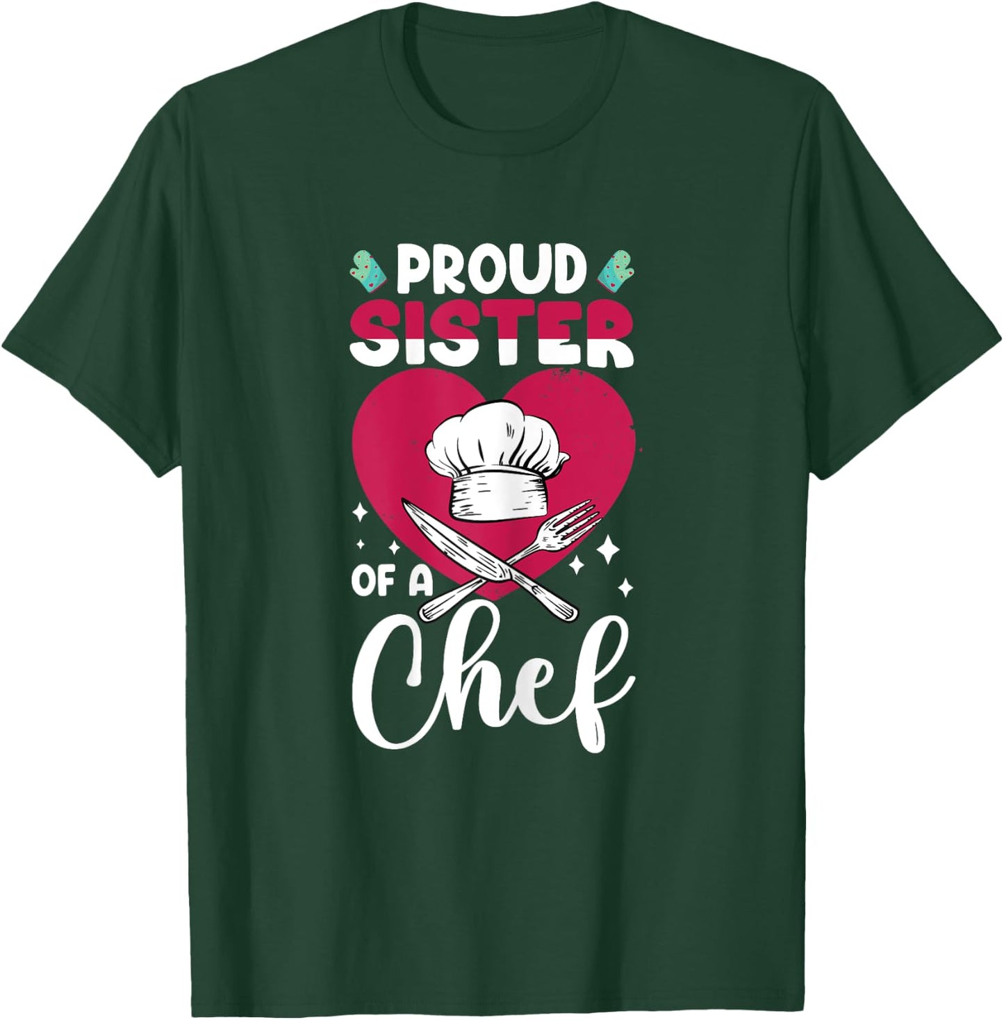 Cook Funny Proud Sister Of Chef Cooking Culinary Graphic T-Shirt - T-Shirt | Forest