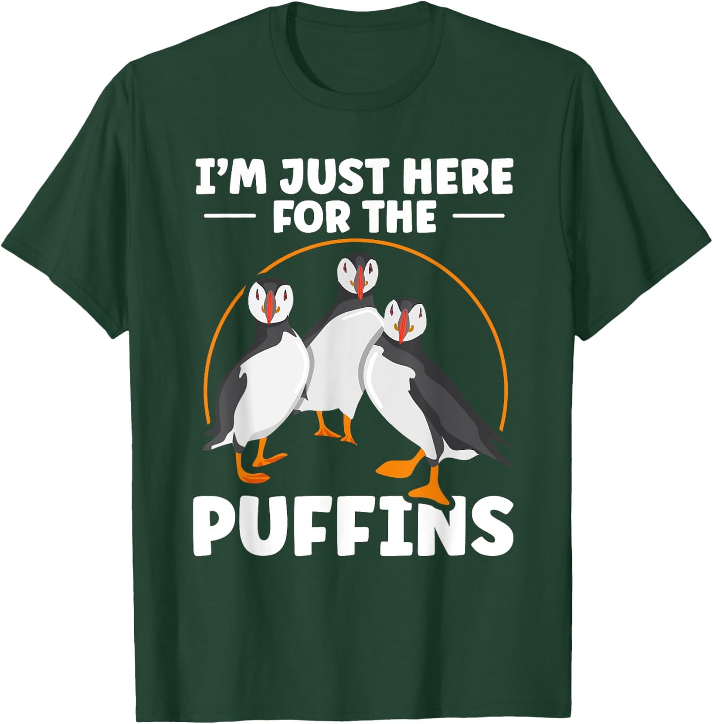 I’m just here for the puffins Quote for a Puffin lover T-Shirt - T-Shirt | Forest