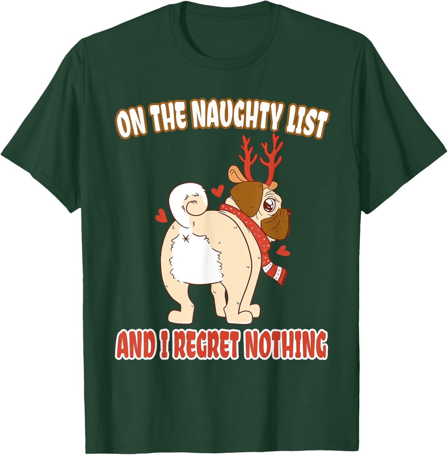 On The Naughty List And I Regret Nothing Pug Christmas T-Shirt - T-Shirt | Forest
