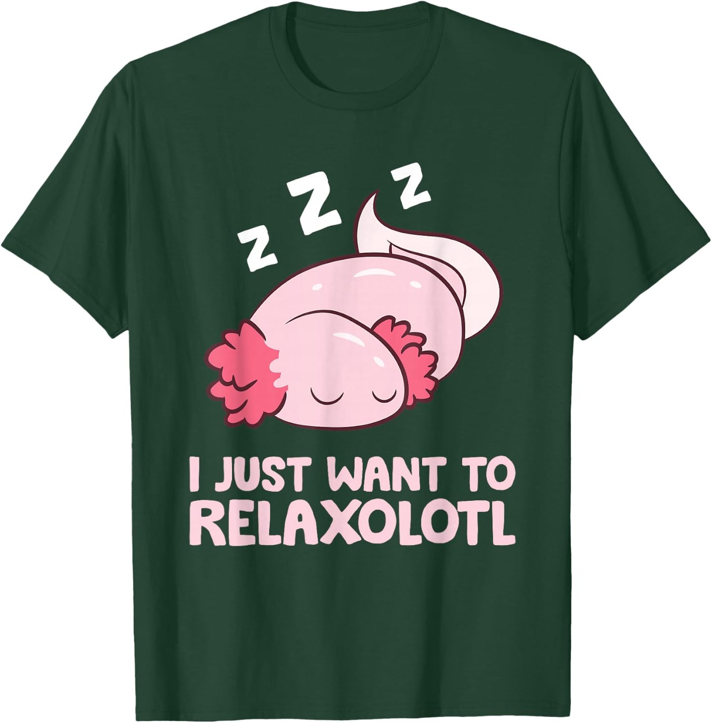 I Just Want To Relaxolotl Mexican Salamander Axolotl T-Shirt - T-Shirt | Forest