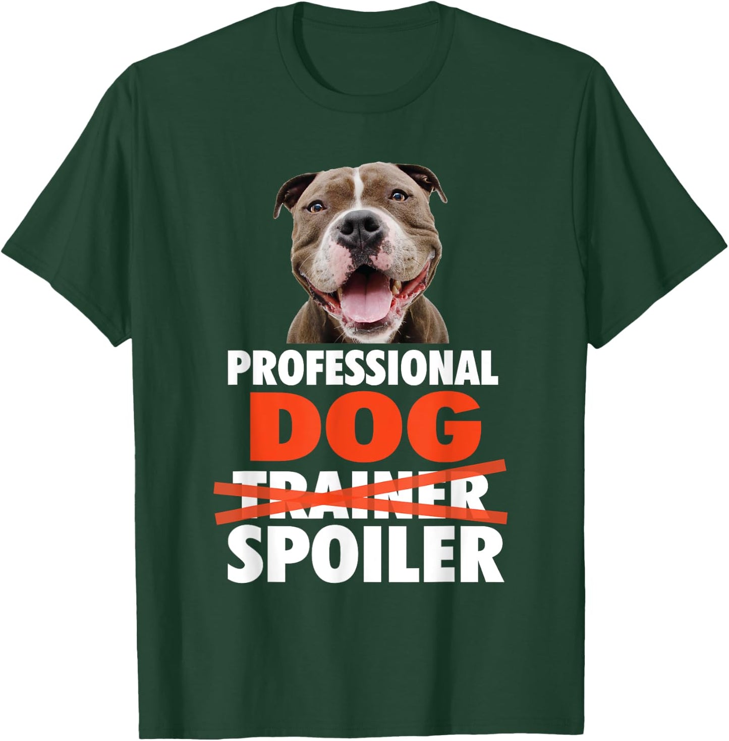 Professional Dog Spoiler - Animal Pet Lover Dog Owner Men Women Girls Kids T-Shirt - T-Shirt | Forest