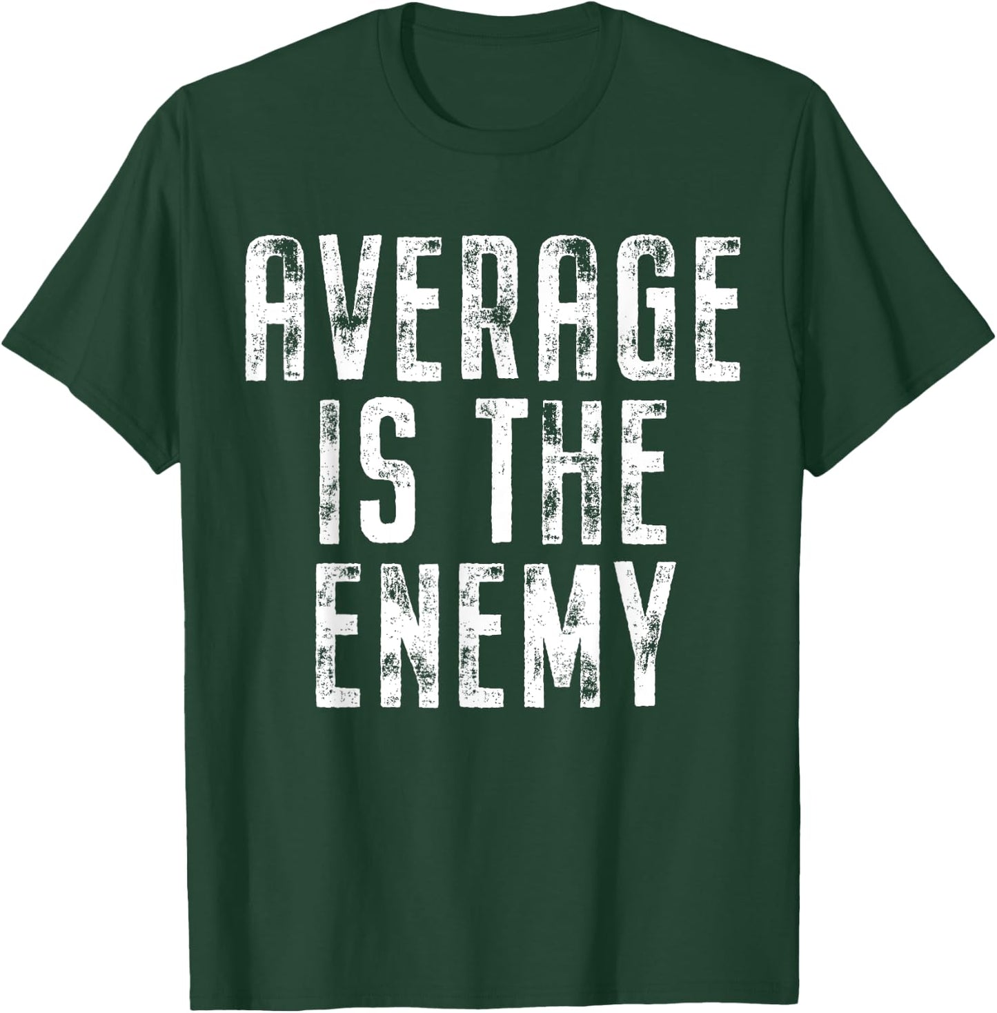 Average Is The Enemy Training Workout Running Fitness Gym T-Shirt - T-Shirt | Forest