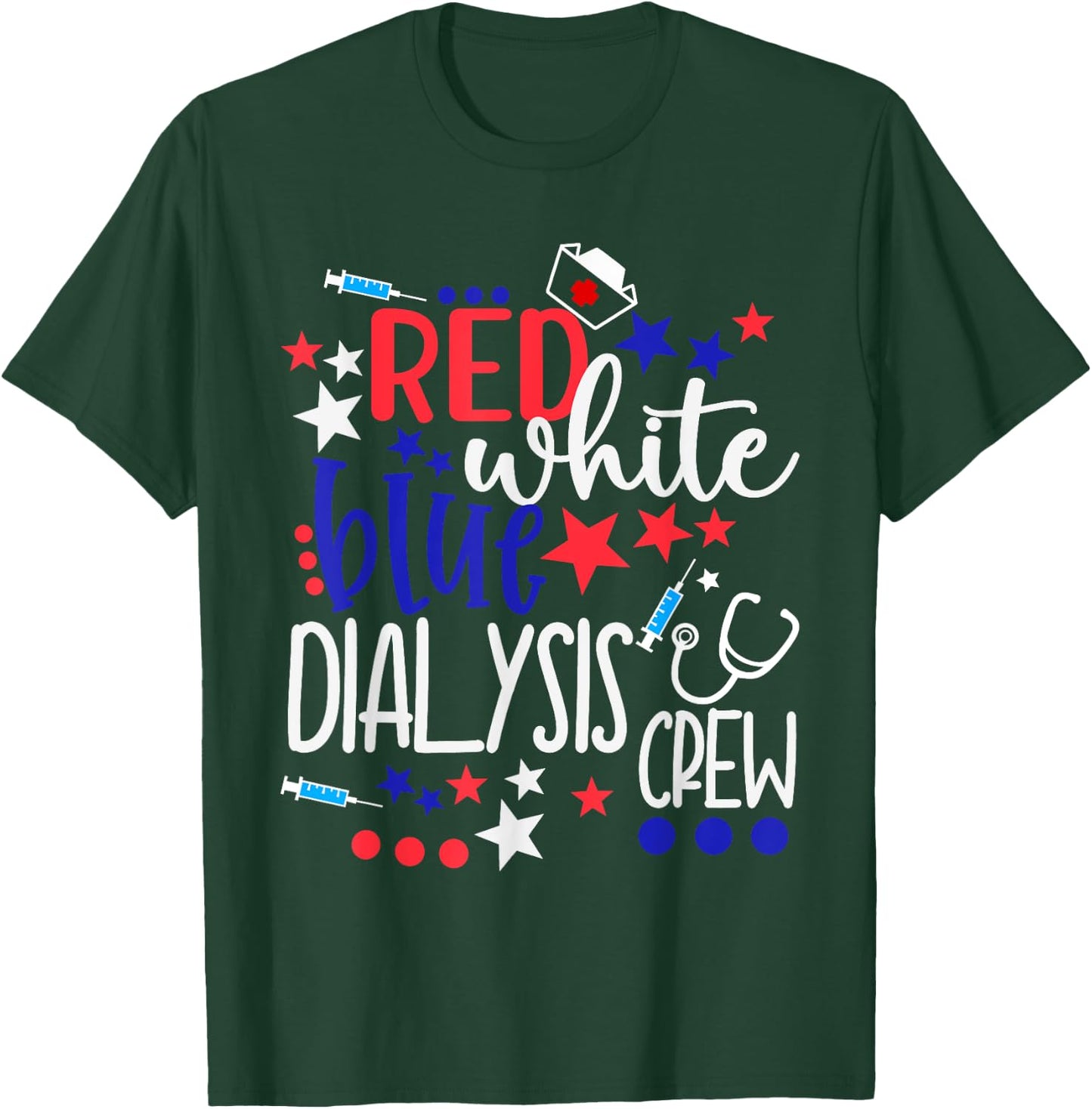 Red White Blue Dialysis Crew 4th of July Patriotic Nurse T-Shirt - T-Shirt | Forest